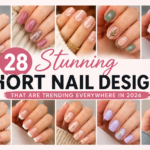 28 Stunning Short Nail Designs That Are Trending Everywhere