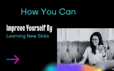 How You Can Improve Yourself By Learning New Skills