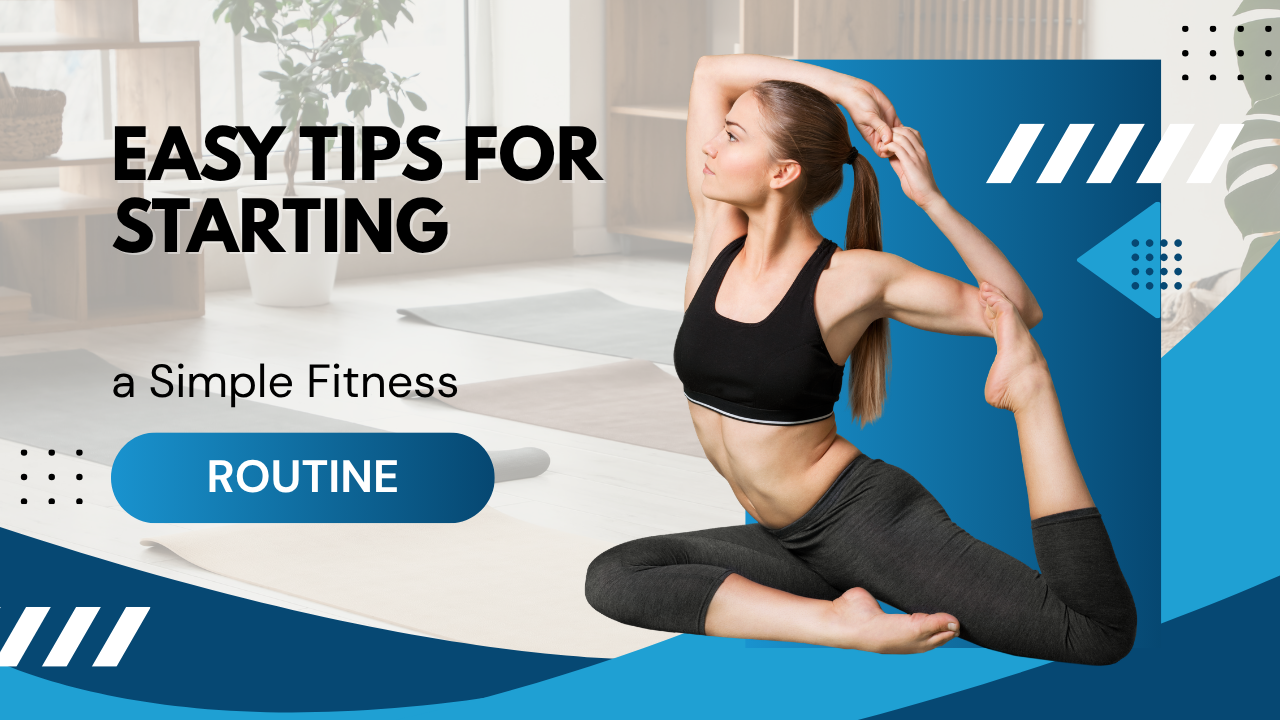 Easy Tips for Starting a Simple Fitness Routine