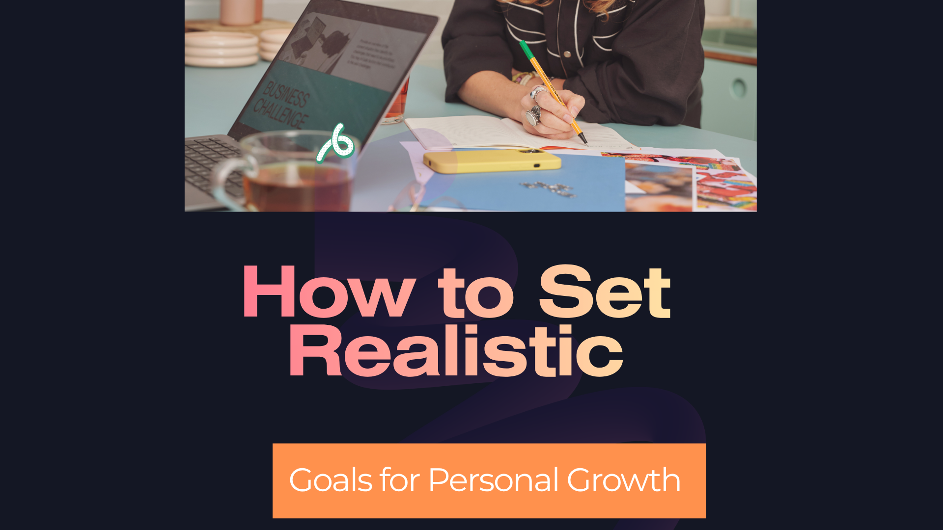 How to Set Realistic Goals for Personal Growth