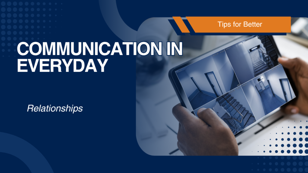 Tips for Better Communication in Everyday Relationships