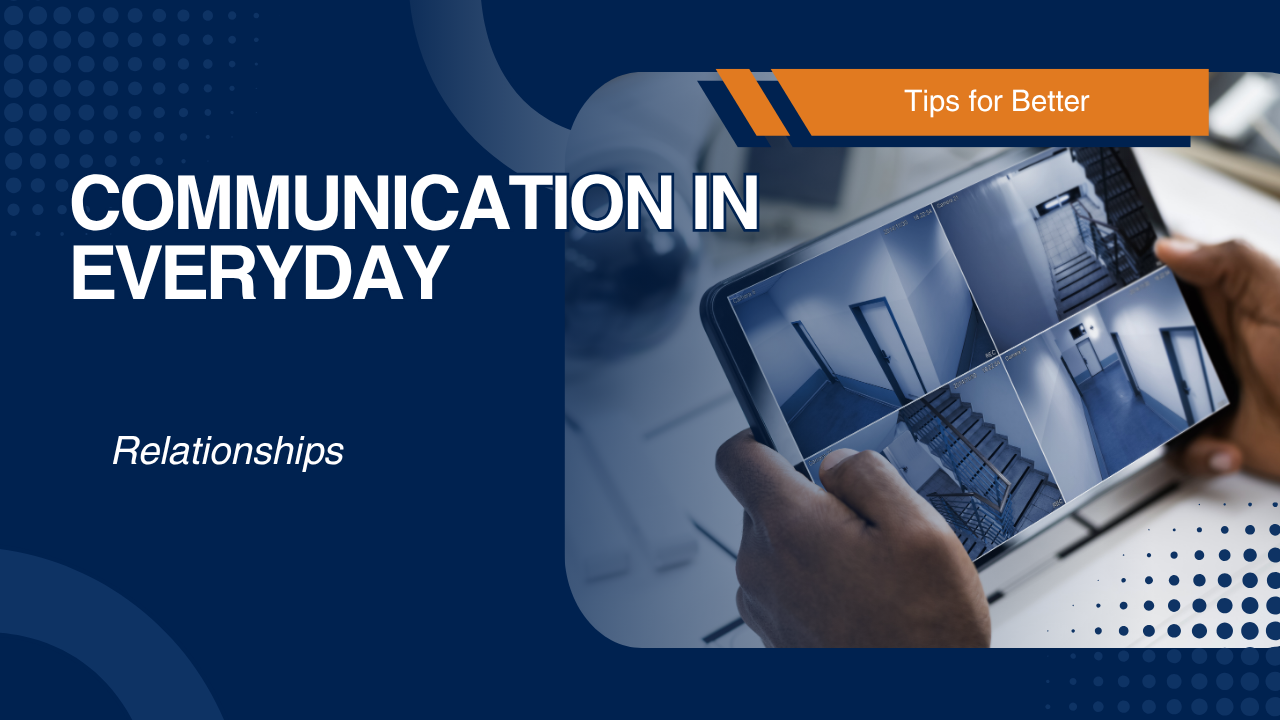 Tips for Better Communication in Everyday Relationships
