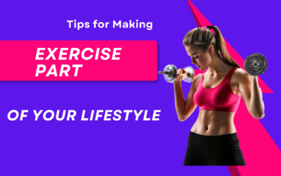 Tips for Making Exercise Part of Your Lifestyle