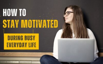 How to Stay Motivated During Busy Everyday Life