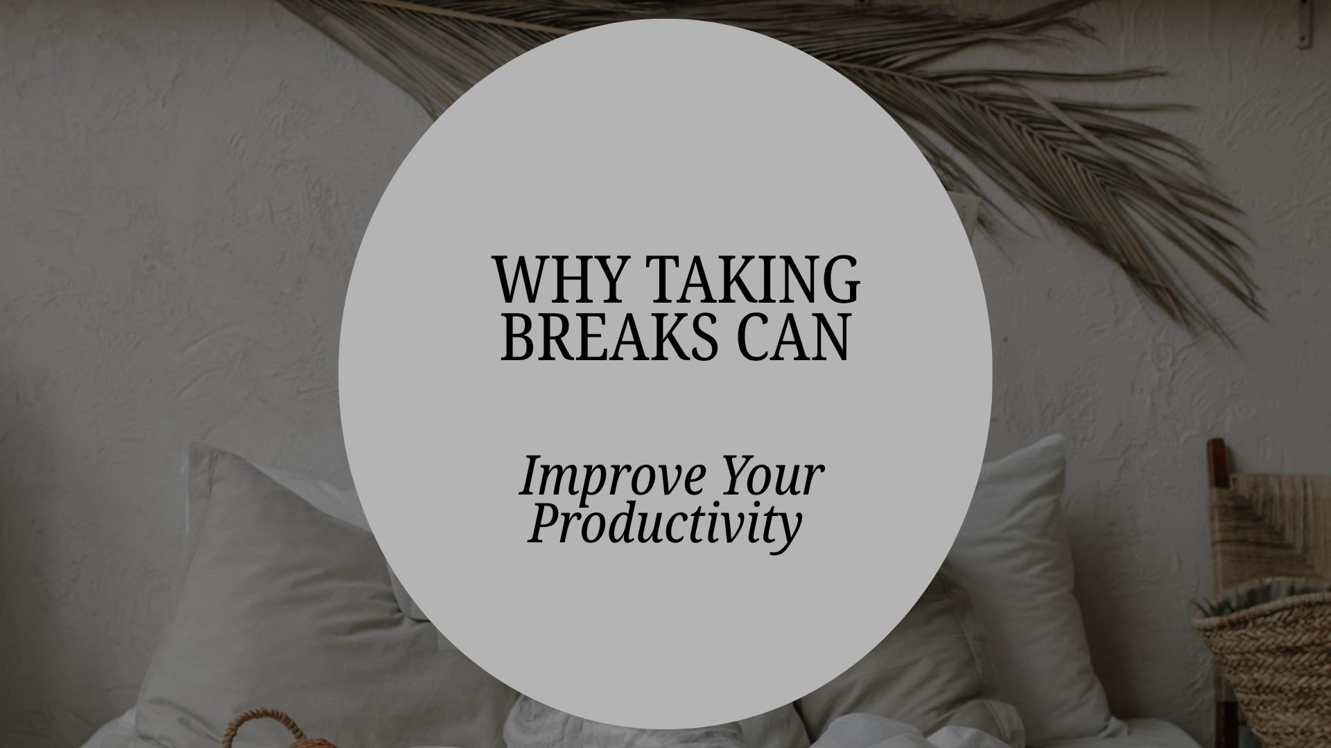 Why Taking Breaks Can Improve Your Productivity