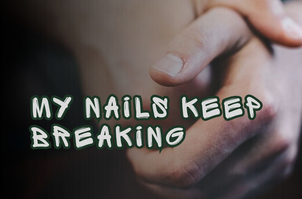 Why do my nails keep breaking, with a close-up view of a natural fingernail showing nail care concerns
